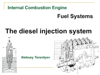 Internal Сombustion Engine. Fuel Systems. The diesel injection system