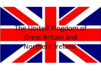 The United Kingdom of Great Britain and Northern Ireland