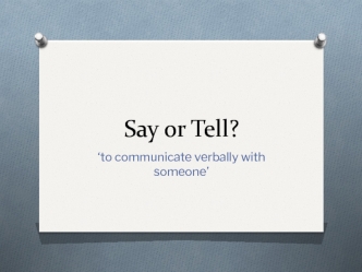 Say or Tell? ‘To communicate verbally with someone’