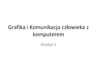 Grafka i komunikacja człowieka z komputerem