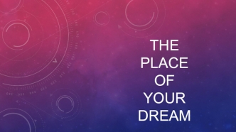 The place of your dream