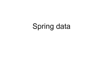 Spring data. Familiar and consistent programming model for data access