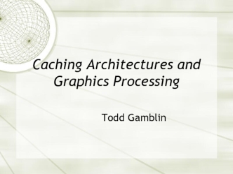 Caching Architectures and Graphics Processing