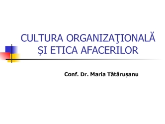 Cultura organizaţională și etica afacerilor