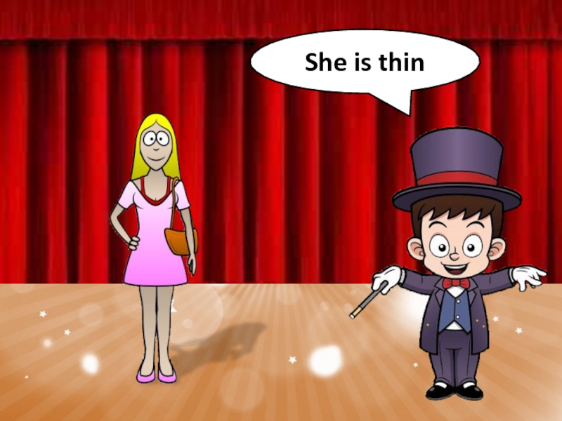She is thin