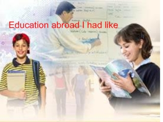 Education abroad I had like