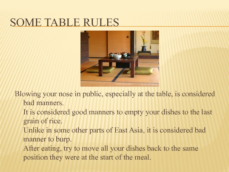 Table Rules. Be Table. Blow your nose at the Table;. Good manners in public. He is considered be a good