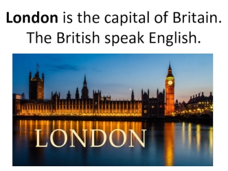 London is the capital of Britain