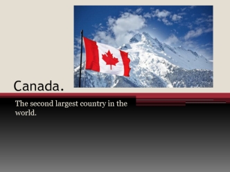 Canada. The second largest country in the world