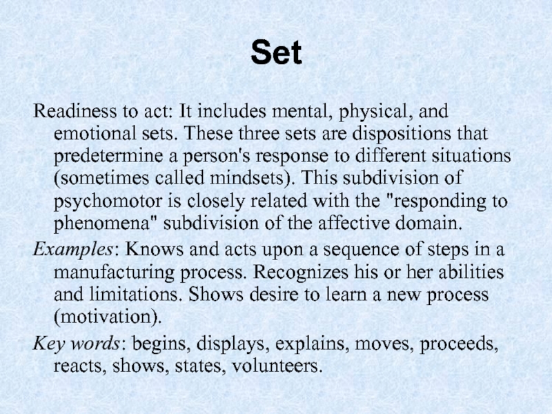 Set Readiness to act: It includes mental, physical, and emotional sets. These