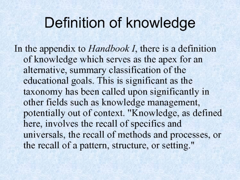 Definition of knowledge In the appendix to Handbook I, there is a definition