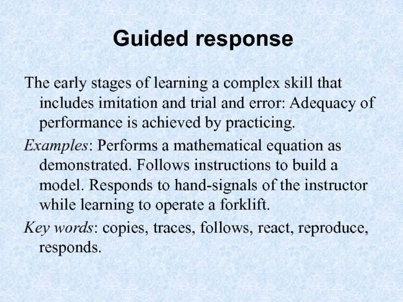 Guided response  The early stages of learning a complex skill