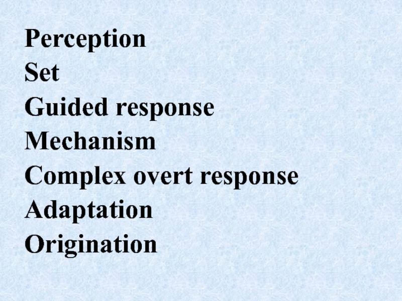 Perception Set Guided response Mechanism Complex overt response Adaptation Origination