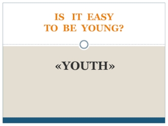 Is it easy to be young. Youth