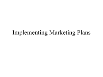 Implementing Marketing Plans