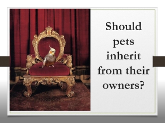 Should pets inherit from their owners