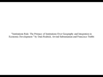 Institutions rule. The primacy of institutions over geography and integration economic development