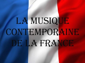 La musique contemporaine de la France