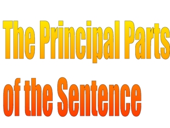 The principal parts of the sentence