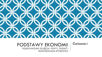 Podstawowe pojęcia. Popyt, podaż i równowaga rynkowa