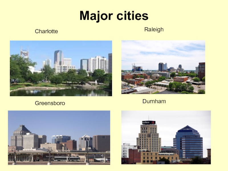 Major cities   Charlotte Raleigh Greensboro  Durnham