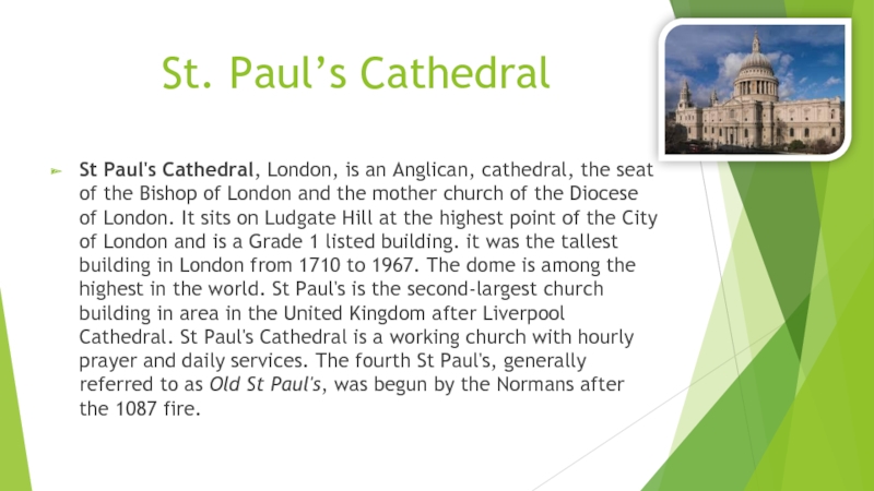 St. Paul’s Cathedral St Paul's Cathedral, London, is an Anglican, cathedral, the
