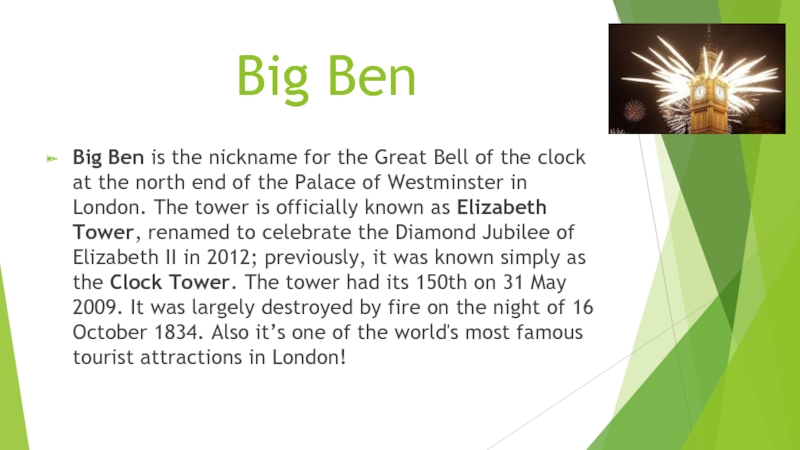 Big Ben Big Ben is the nickname for the Great Bell of