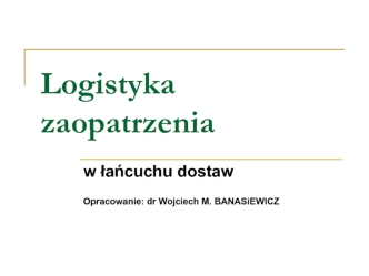 Logistyka zaopatrzenia w łańcuchu dostaw