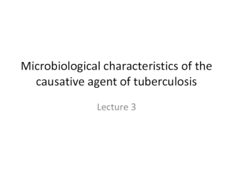 Microbiological characteristics of the causative agent of tuberculosis