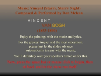Music: Vincent (Starry, Starry Night) Composed & Performed by Don Mclean. VINCENT VAN GOGH (1853-1890)