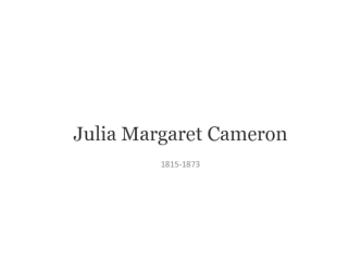 Джулия Маргарет Кэмерон 1815-1873
