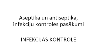 Asetika un antiseptika, infekciju kontroles pasākumi