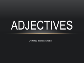 Adjectives. An Adjective tells about