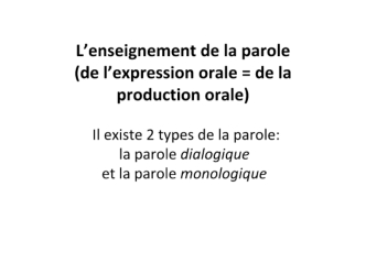 L’enseignement de la parole (de l’expression orale = de la production orale)