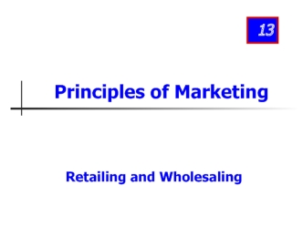 Principles of Marketing. Retailing and Wholesaling