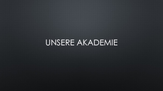 Unsere Akademie