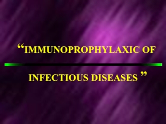 Immunoprophylaxic of infectious diseases