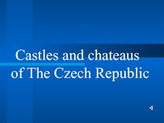 Castles and chateaus of The Czech Republic