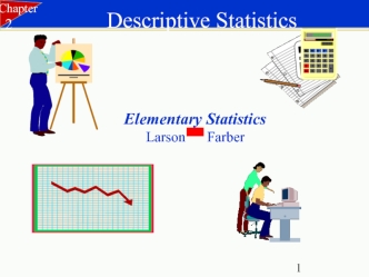 Descriptive statistics. Elementary statistics. Larson. Farber. (Chapter 2)