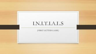 I.n.i.t.i.a.l.s. First letter game. Rule