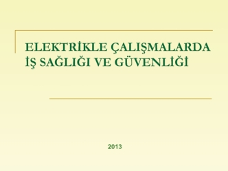 Elektrikle çalişmalarda iş sağliği ve güvenliği