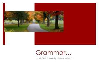 Grammar…and what it really means to you