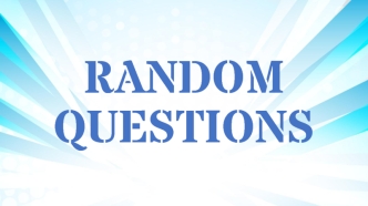 Random questions