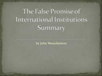 The False Promise of International Institutions Summary