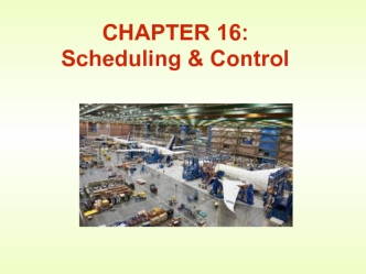 Scheduling & control. Chapter 16