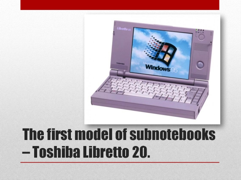 The first model of subnotebooks – Toshiba Libretto 20.