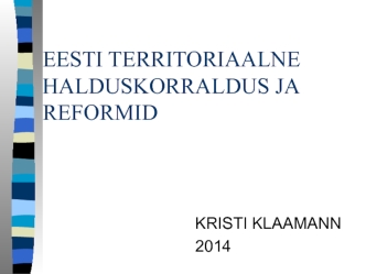 Kristi Klaamann. Eesti halduskorraldus ja reformid