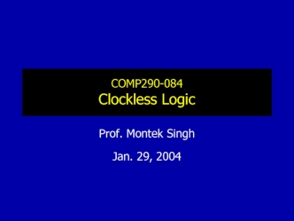 COMP290-084 Clockless Logic