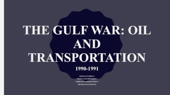 The Gulf War: oil and transportation