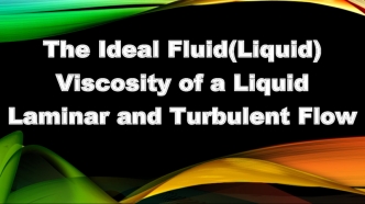 The Ideal Fluid (Liquid) Viscosity of a Liquid Laminar and Turbulent Flow